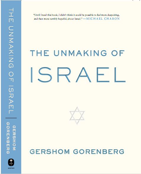 The Unmaking of Israel (How It Broke. How to Fix It.)